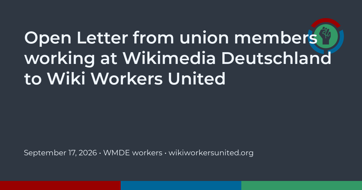 Open Letter from union members working at Wikimedia Deutschland to Wiki Workers United